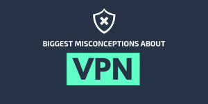 the-biggest-misconceptions-about-vpn-vpn-myths-debunked